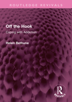 Off the Hook: Coping with Addiction 1032426144 Book Cover