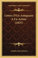 Lettres D'Un Antiquaire A Un Artiste (1835) 1160181241 Book Cover