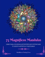 75 Magníficos Mandalas: Libro para colorear antiestrés que potenciará su mente artística y equilibrio B0BZ3FVC9C Book Cover