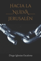 Hacia la Nueva Jerusalén: Evolución histórica y profética de la Ciudad Santa (Spanish Edition) B0CPLLQ7JD Book Cover