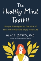 The Healthy Mind Toolkit: Simple Strategies to Get Out of Your Own Way and Enjoy Your Life 0143130706 Book Cover