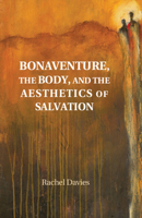 Bonaventure, the Body, and the Aesthetics of Salvation 1108485375 Book Cover