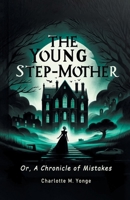 The Young Stepmother, or, A Chronicle of Mistakes 1514659492 Book Cover