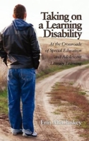 Taking on a Learning Disability: At the Crossroads of Special Education and Adolescent Literacy Learning 1617357863 Book Cover