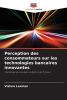 Perception des consommateurs sur les technologies bancaires innovantes 6204553534 Book Cover