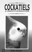 Cockatiels (Complete Introduction Series) 0866222847 Book Cover