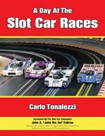 A Day at the Slot Car Races: The Model Racing Book with Photos & Interviews 0996557245 Book Cover