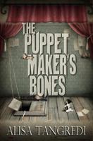 The Puppet Maker's Bones 1475148690 Book Cover