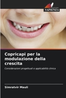 Copricapi per la modulazione della crescita: Considerazioni progettuali e applicabilità clinica 6202954752 Book Cover