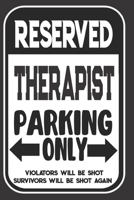 Reserved Therapist Parking Only. Violators Will Be Shot. Survivors Will Be Shot Again: Blank Lined Notebook | Thank You Gift For Therapist 1695106008 Book Cover