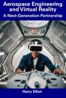 Aerospace Engineering and Virtual Reality: A Next-Generation Partnership B0CFZC3SW7 Book Cover