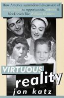 Virtuous Reality: How America Surrendered Discussion of Moral Values to Opportunists: Nitwits, and Blockheads Like William Bennett 0679449132 Book Cover