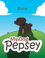 My Dog Pepsey 154345741X Book Cover