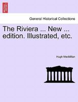 The Riviera ... New ... edition. Illustrated, etc. 1241502447 Book Cover