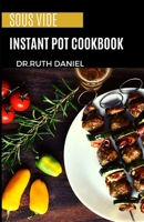 The Sous Vide Instant Pot Cookbook: DISCOVER SEVERAL DELICOUS AND EASY SOUS VIDE RECIPES B0BL4ZGWKR Book Cover