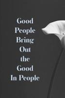 Good People Bring Out the Good in People: Volunteering Notebook (Personalized Gift for Volunteers) 1072268752 Book Cover