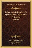 Johan Ludvig Runeberg's Lyrical Songs, Idylls and Epigrams, Part 9786 1104186586 Book Cover