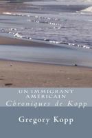 Un Immigrant Americain: Chroniques de Kopp 1541219961 Book Cover