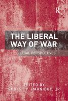The Liberal Way of War: Legal Perspectives 1138254673 Book Cover