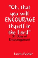 Oh, That You Will Encourage Thyself in the Lord 138772035X Book Cover