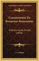 Commentatio De Bonorum Possessione: Praemio Aureo Ornata (1858) 1160344450 Book Cover