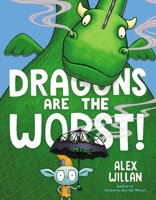 Dragons Are the Worst! 1534485112 Book Cover