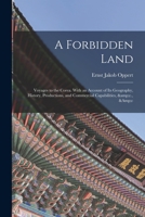 A Forbidden Land: Voyages to the Corea. with an Account of Its Geography, History, Productions, and Commercial Capabilities, &c., &c 1013481305 Book Cover