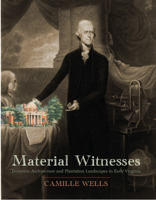 Material Witnesses: Domestic Architecture and Plantation Landscapes in Early Virginia 0813940362 Book Cover