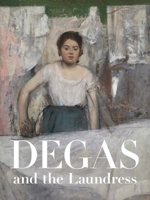 Degas and the Laundress: Women, Work, and Impressionism 0300273223 Book Cover