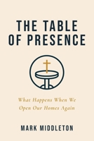 The Table of Presence: What Happens When We Open Our Homes Again B0GCJHDJQK Book Cover