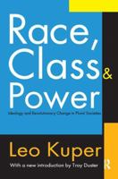 Race, Class, and Power: Ideology and Revolutionary Change in Plural Societies 0202308006 Book Cover