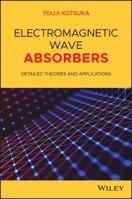 Electromagnetic Wave Absorbers: Detailed Theories and Applications 1119564123 Book Cover