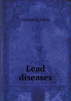 Lead Diseases: A Treatise From the French of L. Tanquerel des Planches 1145896758 Book Cover