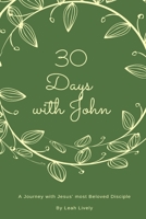 30 Days with John: A Journey with Jesus' Most Beloved Disciple 1981847952 Book Cover