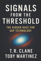 Signals from the Threshold: The Hidden Race for UAP Technology B0F9LMMRX6 Book Cover