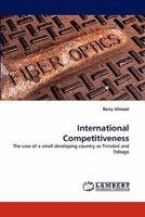 International Competitiveness: The case of a small developing country as Trinidad and Tobago 3843354189 Book Cover