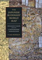 The Japanese Buddhist World Map: Religious Vision and the Cartographic Imagination 082488678X Book Cover