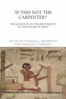 Is This Not the Carpenter?: The Question of the Historicity of the Figure of Jesus 1844657299 Book Cover