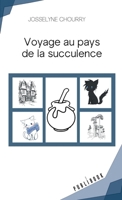 Voyage au pays de la succulence (French Edition) 2342148275 Book Cover