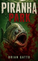 Piranha Park 1923663313 Book Cover
