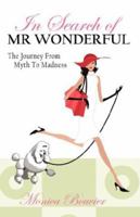 In Search of Mr. Wonderful, The Journey From Myth To Madness 1432704079 Book Cover