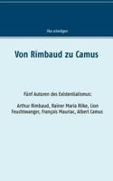 Von Rimbaud zu Camus: Fünf Autoren des Existentialismus Arthur Rimbaud, Rainer Maria Rilke, Lion Feuchtwanger, François Mauriac, Albert Camus 3740729503 Book Cover