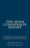 The Adam Commission Report: Authorized by a Joint Committee of Congress for the Restitution of Traditional American Culture 1530794668 Book Cover