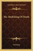 The Abolishing of Death 0559986416 Book Cover