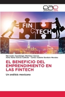 EL BENEFICIO DEL EMPRENDIMIENTO EN LAS FINTECH: Un análisis mexicano 3659059188 Book Cover