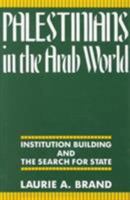 Palestinians in the Arab World: Institution Building and the Search for State 0231067224 Book Cover