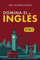 Domina el inglés: [8 in 1] El sistema completo para conquistar el inglés sin frustraciones (Spanish Edition) B0FRGMBR47 Book Cover