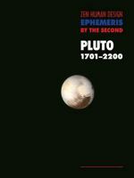 Zen Human Design Ephemeris by the Second: Pluto 1701-2200 1931164231 Book Cover