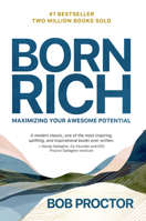 Born Rich: Maximizing Your Awesome Potential 1722506172 Book Cover
