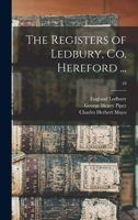 The Registers of Ledbury, Co. Hereford ..; Volume 18 1013447298 Book Cover